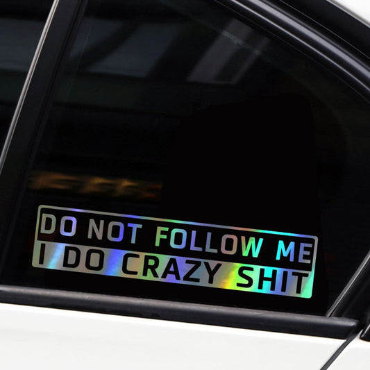 Do Not Follow Me I Do Crazy  Shit